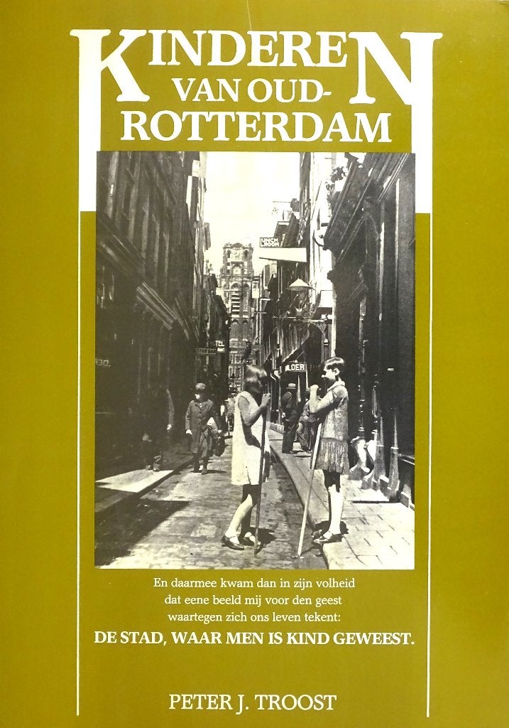 KINDEREN VAN OUD-ROTTERDAM > PETER TROOST – 4de ITEM GRATIS, Boeken, Geschiedenis | Stad en Regio, 20e eeuw of later, Nieuw, Ophalen of Verzenden