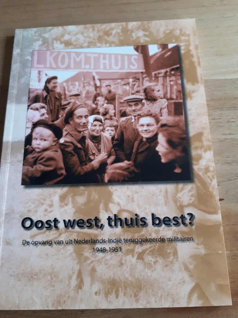 Oost West, thuis best ? De opvang van uit Nederlands-Indië, Ophalen of Verzenden, Tweede Wereldoorlog, Gelezen, Overige onderwerpen