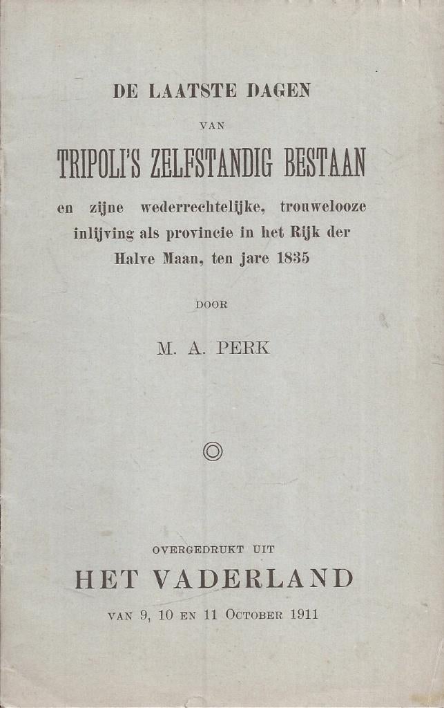 Perk, M.A- De laatste dagen van Tripoli's zelfstandig bestaa, 19e eeuw, Europa, Ophalen of Verzenden, Zo goed als nieuw