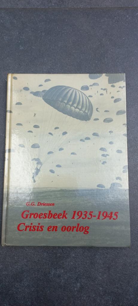 Groesbeek 1935-1945 Crisis en oorlog - G.G. Driessen, Ophalen of Verzenden, Tweede Wereldoorlog, Algemeen