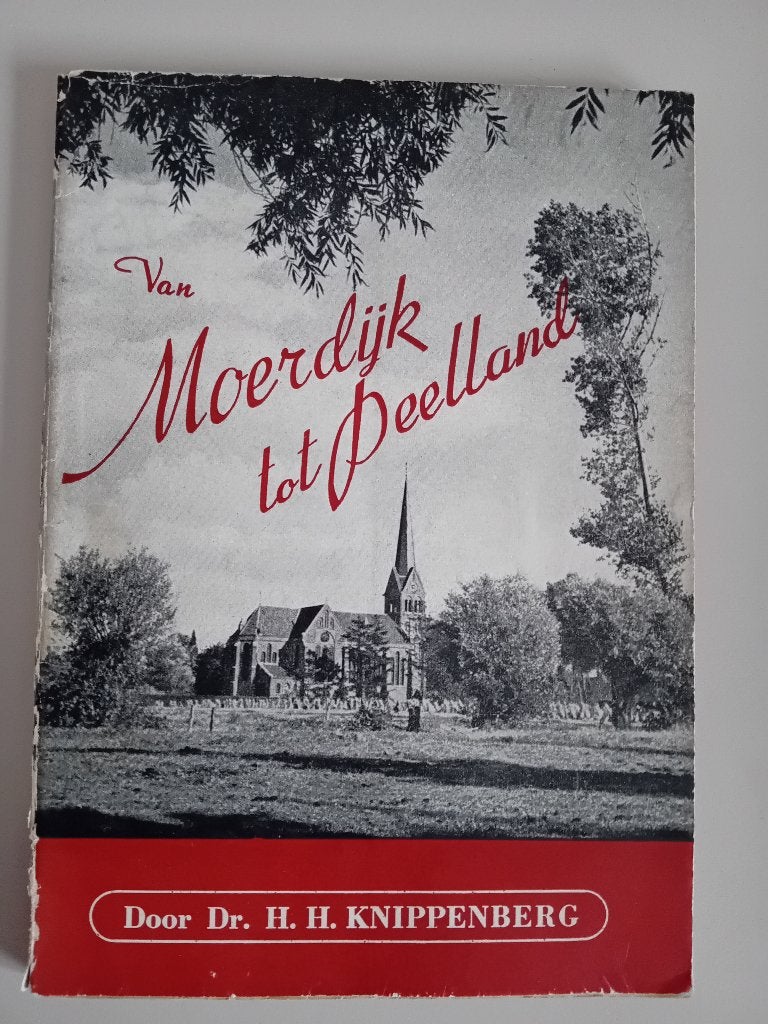 KNIPPENBERG - VAN MOERDIJK TOT PEELLLAND 1945 €5, KNIPPENBERG, Ophalen of Verzenden, 20e eeuw of later, Gelezen