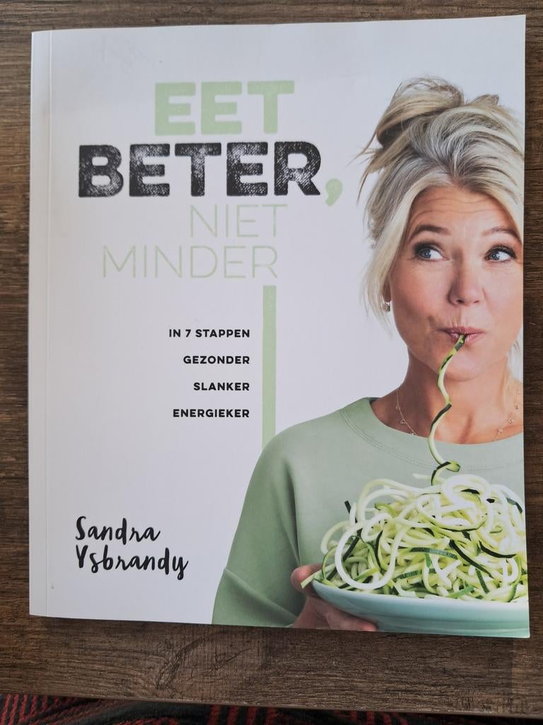 Eet beter niet minder in 7 stappen gezonder, Boeken, Gezondheid, Dieet en Voeding, Dieet en Voeding, Ophalen of Verzenden, Sandra Ysbrandy