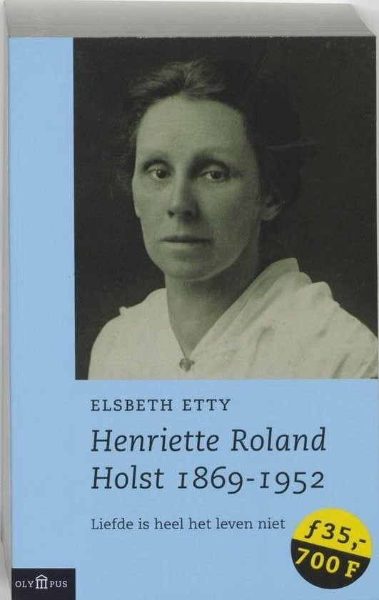 Elsbeth Etty Henriette Roland Holst 1869-1952 Liefde is heel, Ophalen of Verzenden, Zo goed als nieuw, Politiek