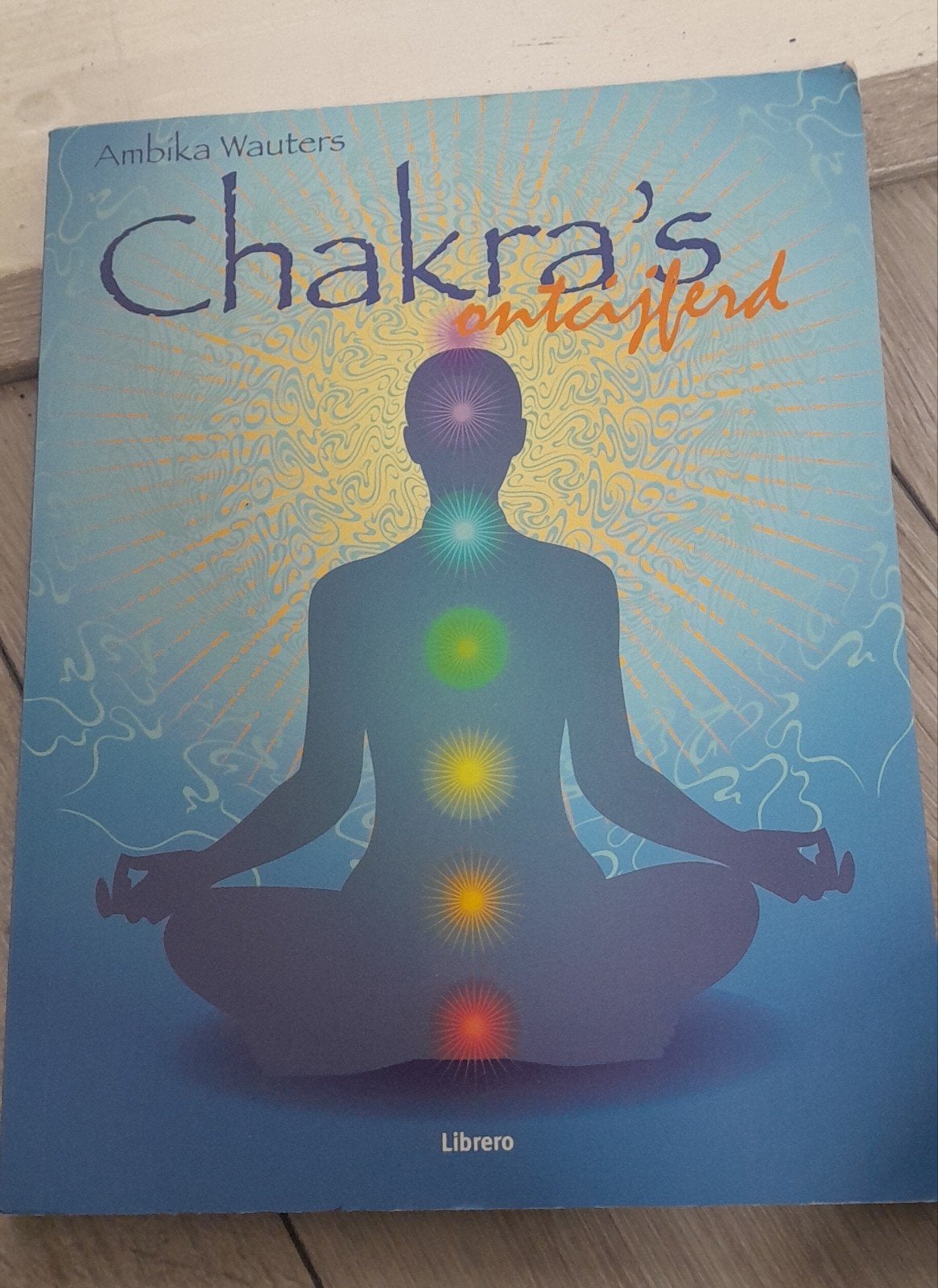 Chakra's ontcijferd - Ambika Wauters, Boeken, Ophalen, Achtergrond en Informatie, Spiritualiteit algemeen, Ambika Wauters