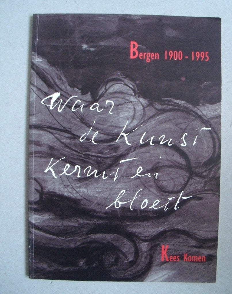 Waar de Kunst kermt en bloeit - Kees Komen - 1995, Verzenden, Zo goed als nieuw