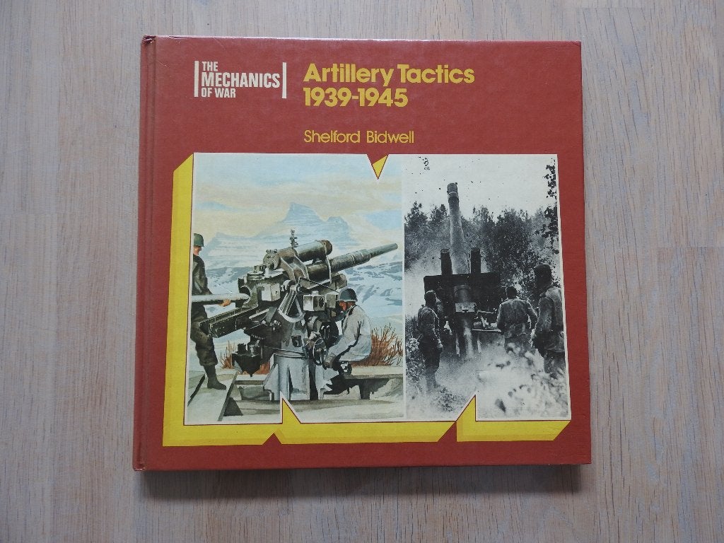 Artillery Tactics 1939-1945 - The Mechanics of war, Ophalen of Verzenden, Tweede Wereldoorlog, Zo goed als nieuw, Overige onderwerpen