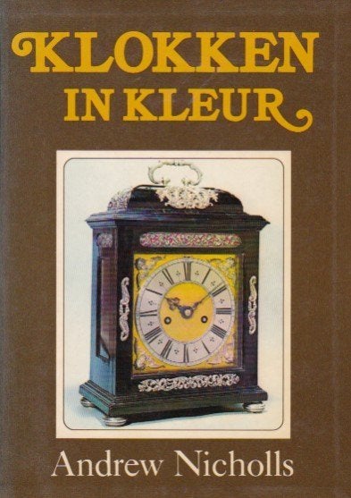 Andrew Nicholls - Klokken in kleur, Antiek en Kunst, Antiek | Boeken en Bijbels, Ophalen of Verzenden, Andrew Nicholls