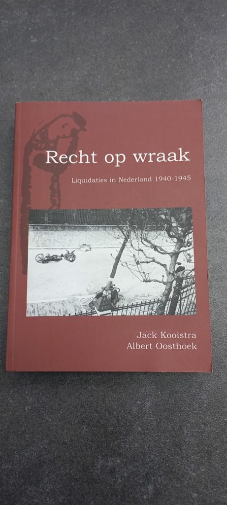 Recht op wraak: Liquidaties in Nederland 1940-1945, Boeken, Ophalen of Verzenden, 20e eeuw of later, Gelezen, Jack Kooistra, Albert Oosthoek