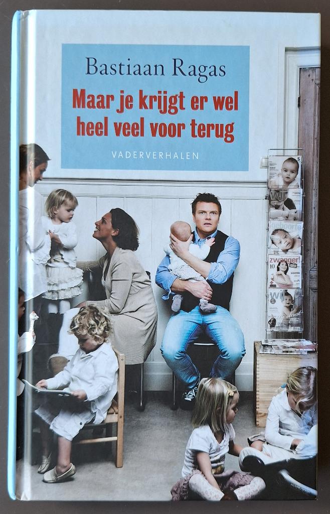 Maar je krijgt er wel heel veel voor terug - Bastiaan Ragas, Ophalen of Verzenden, Gelezen, Zwangerschap en Bevalling, Bastiaan Ragas