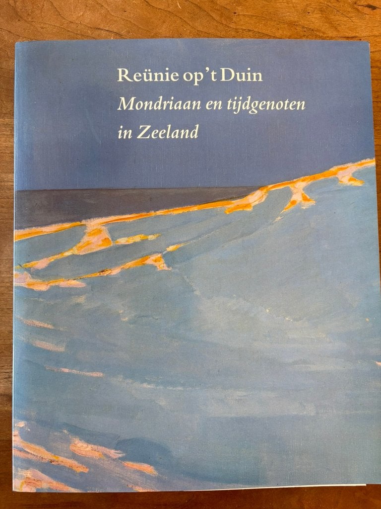 Reunie op 't Duin, Mondriaan en tijdgenoten in Zeeland, Ophalen of Verzenden, Zo goed als nieuw