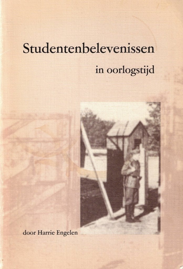 Studentenbelevenissen in oorlogstijd - Harrie Engelen, Ophalen of Verzenden, Harrie Engelen, 20e eeuw of later, Gelezen