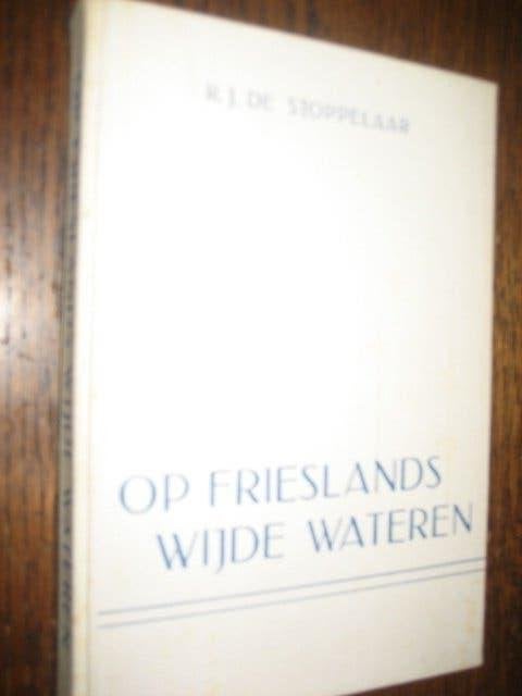 R.j. De stoppelaar / op frieslands wijde wateren, Ophalen of Verzenden, Gelezen