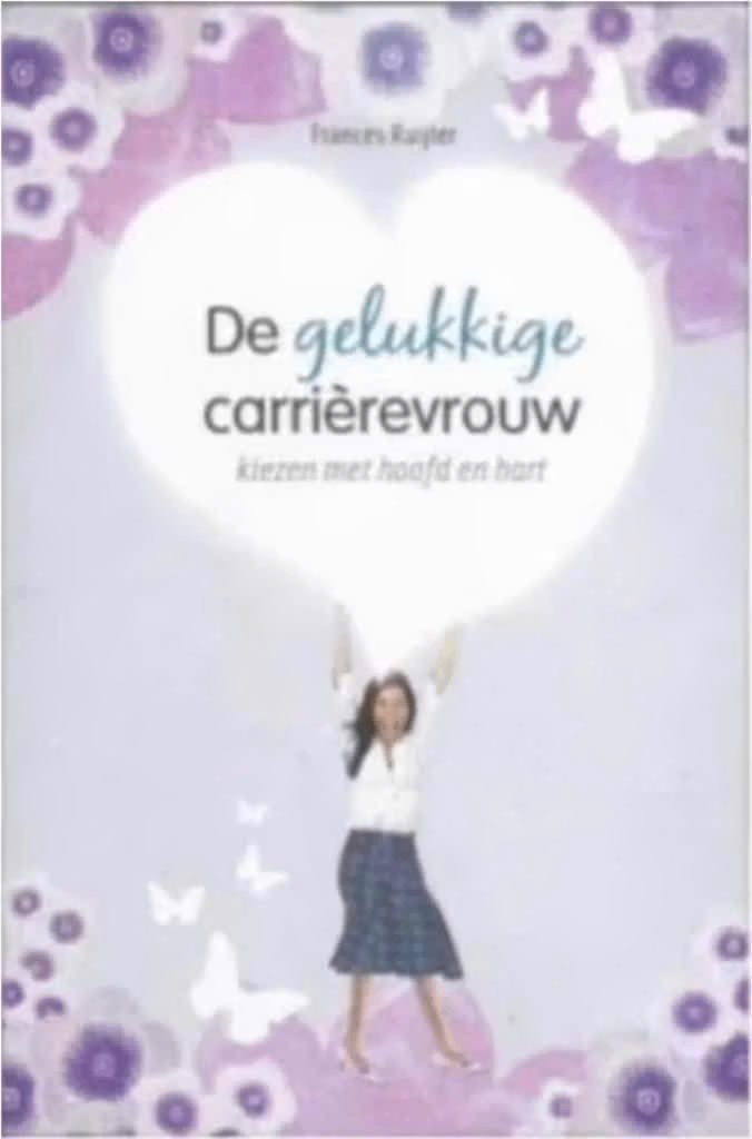 De gelukkige carrierevrouw (kiezen met hoofd en hart), Ophalen of Verzenden, Zo goed als nieuw, Management