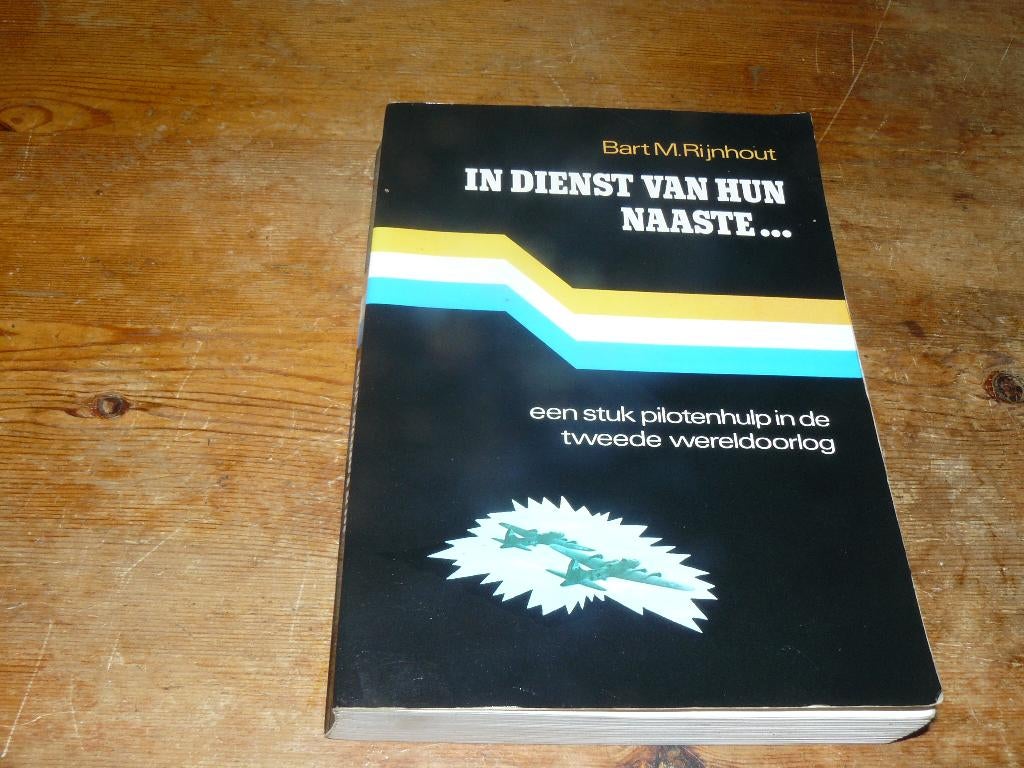 In dienst van hun naaste...Pilotenhulp, Nederland, Wo2, Boeken, Tweede Wereldoorlog, Bart M Rijnhout, Ophalen of Verzenden, Zo goed als nieuw