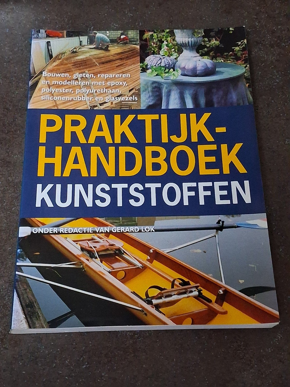 praktijkhandboek kunststoffen Gerard Lok, Boeken, Ophalen of Verzenden