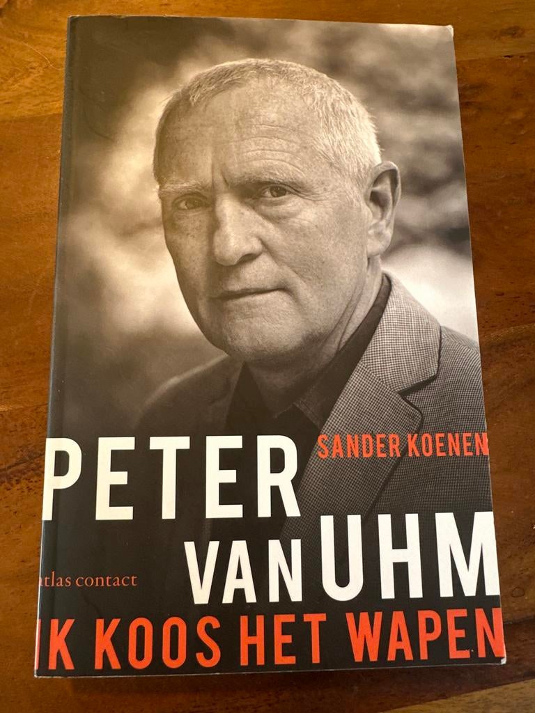 Ik koos het wapen - Peter van Uhm (hardcover), Boeken, Ophalen of Verzenden, Zo goed als nieuw, Politiek