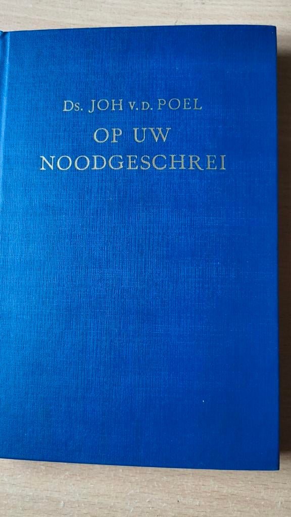 Op uw noodgeschrei. Ds Joh van der Poel, Ds Joh van der Poel, Christendom | Protestants, Ophalen of Verzenden, Zo goed als nieuw