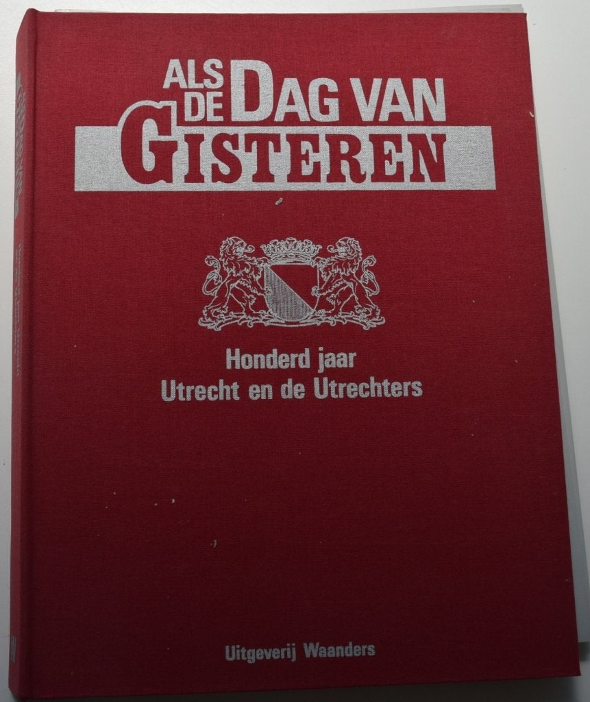 Als de dag van gisteren -  Honderd jaar Utrecht, Boeken, Ophalen of Verzenden, 20e eeuw of later, Zo goed als nieuw