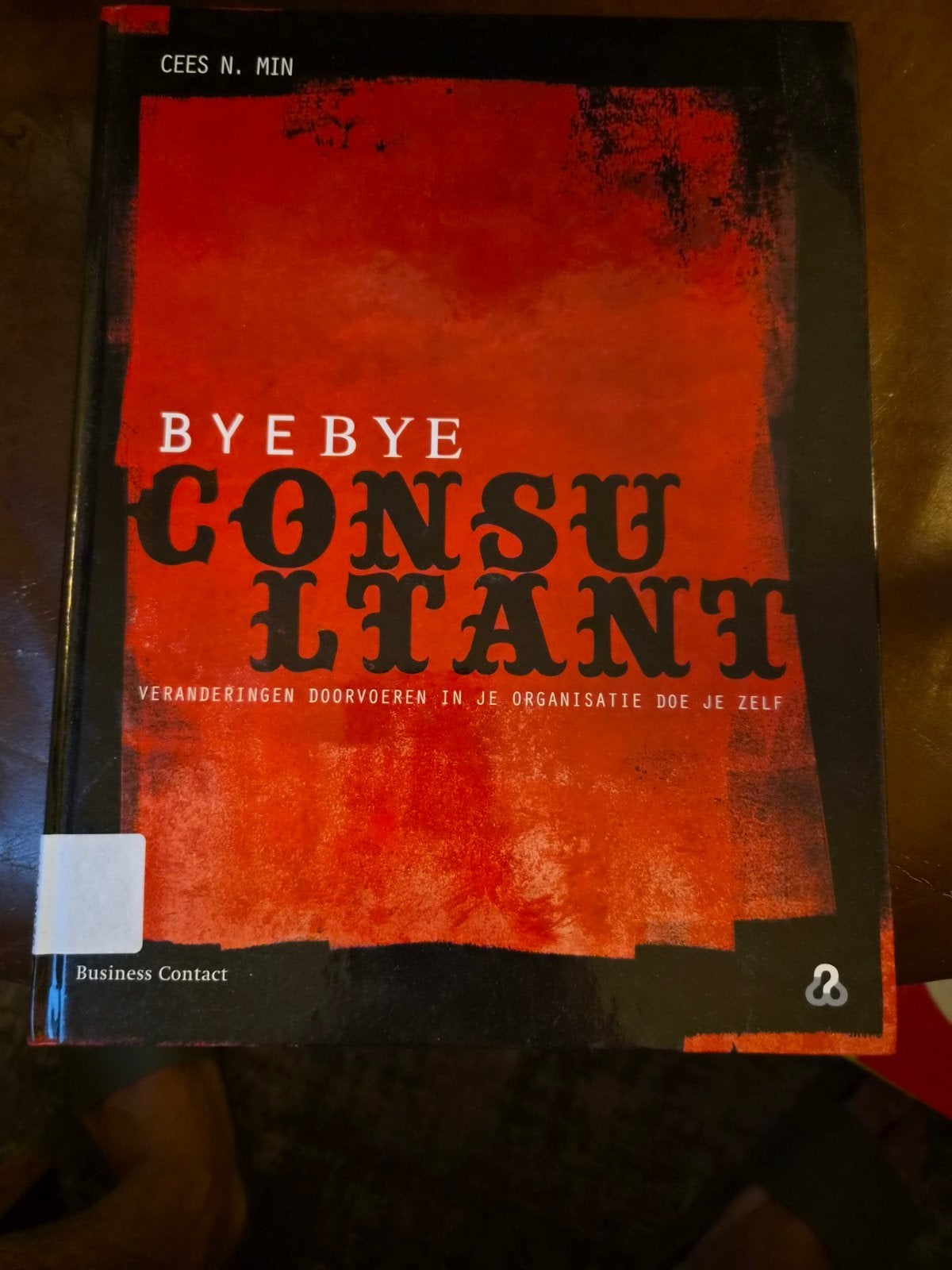 Bye Bye Consultant - Veranderingen doorvoeren doe je zelf, Boeken, Ophalen of Verzenden, Zo goed als nieuw, Management, Cees N. Min
