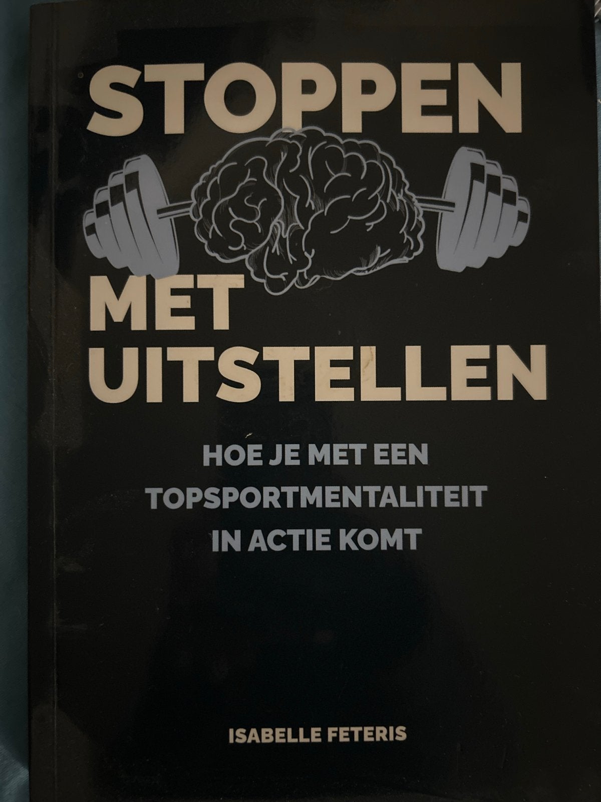 Stoppen met Uitstellen - Isabelle Feteris (Gesigneerd), Ophalen of Verzenden, Nieuw