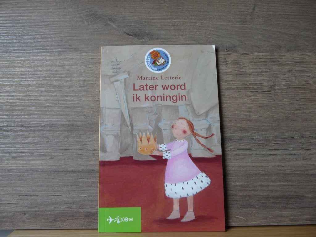 Later word ik Koningin door Martine Letterie., Martine Letterie, 5 of 6 jaar, Fictie algemeen, Meisje