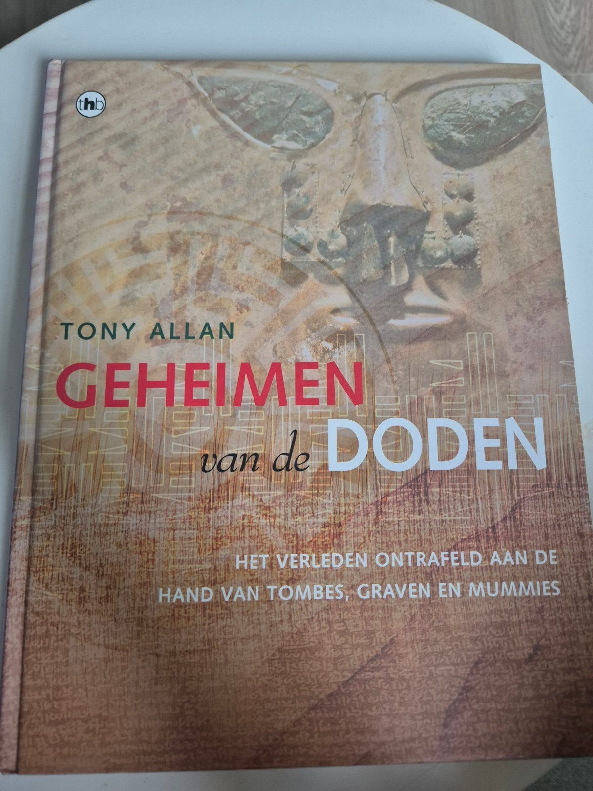 Geheimen van de Doden - Tony Allan, Ophalen of Verzenden, 20e eeuw of later, Zo goed als nieuw, Tony Allan