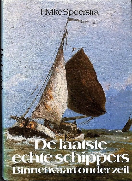 H.Speerstra - De laatste echte schippers   zeil binnenvaart, Ophalen of Verzenden, Zo goed als nieuw, Hylke Speerstra
