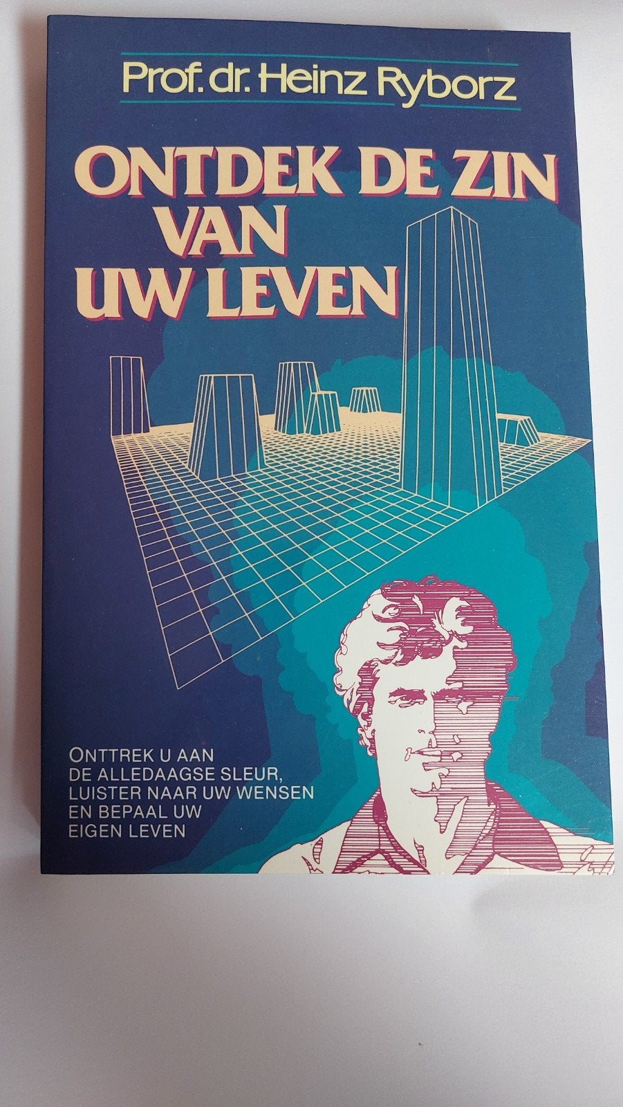 Ontdek de Zin van Uw Leven - Prof. dr. Heinz Ryborz, Boeken, Achtergrond en Informatie, Spiritualiteit algemeen, Prof. dr. Heinz Ryborz