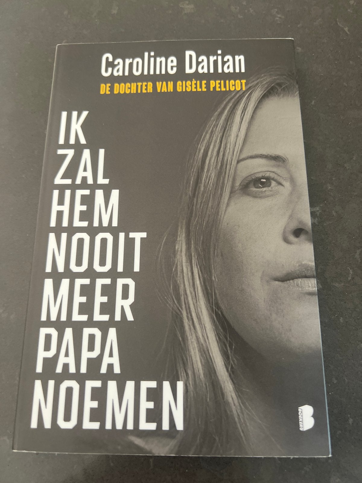 Ik zal hem nooit meer papa noemen - Caroline Darian, Boeken, Ophalen of Verzenden, Zo goed als nieuw, Overige