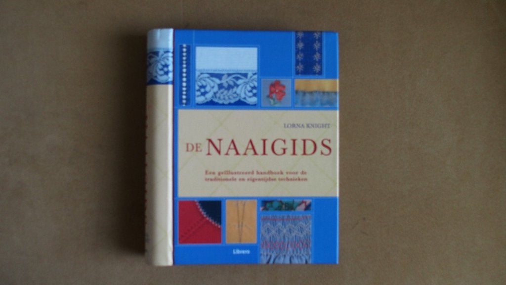 De naaigids - naaien - Lorna Knight, Boeken, Ophalen of Verzenden, Zo goed als nieuw, Borduren en Naaien, Lorna Knight