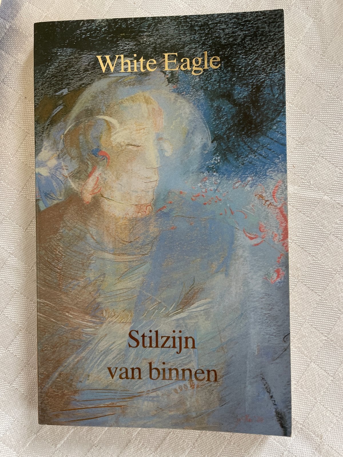 Stilzijn van binnen - White Eagle (Spiritualiteit), Boeken, Esoterie en Spiritualiteit, Gelezen, Achtergrond en Informatie, Spiritualiteit algemeen
