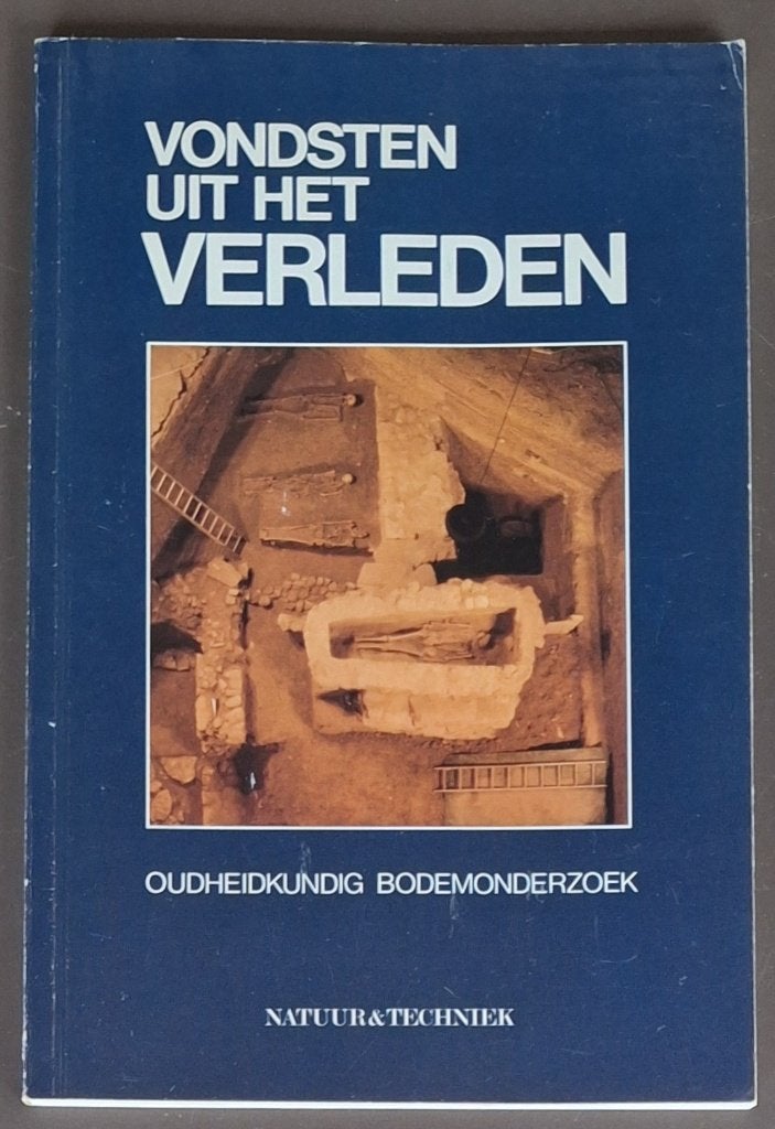 Vondsten uit het verleden - Oudheidkundig bodemonderzoek, Ophalen of Verzenden, Gelezen