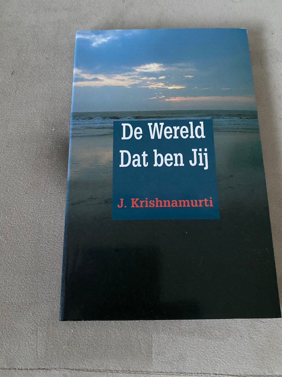 De Wereld Dat ben Jij - J. Krishnamurti, Boeken, Esoterie en Spiritualiteit, Ophalen of Verzenden, Zo goed als nieuw, Spiritualiteit algemeen