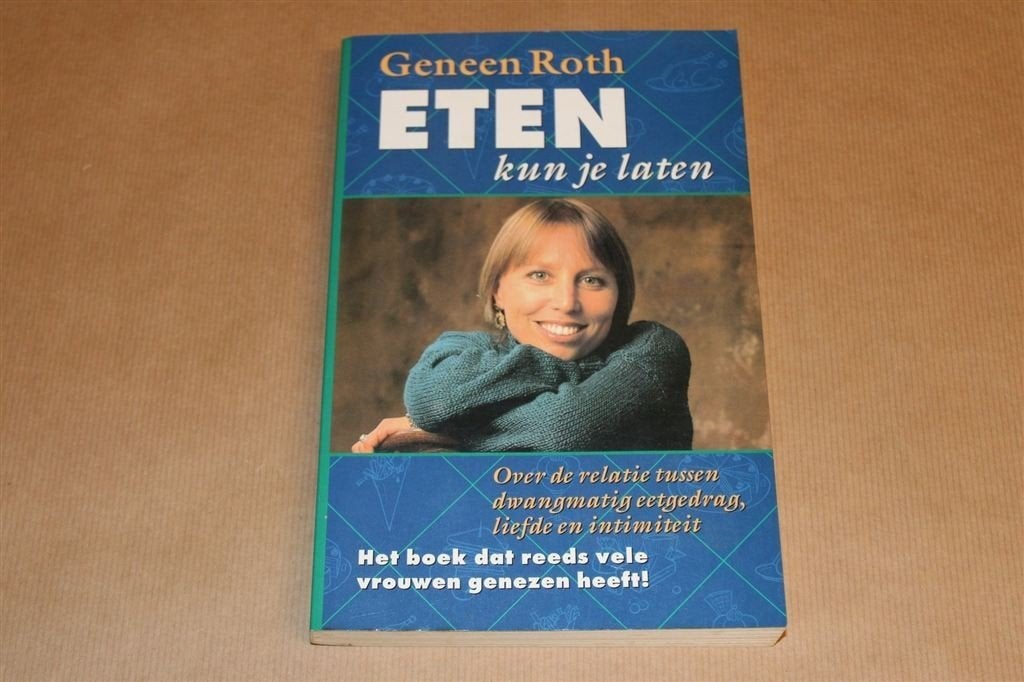 Eten kun je Laten [Geneen Roth] — Oorzaken van Eetdwang, Ophalen of Verzenden, Gelezen