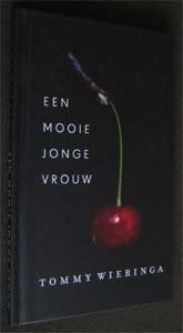 Tommy Wieringa : Een mooie jonge vrouw, Ophalen of Verzenden, Zo goed als nieuw