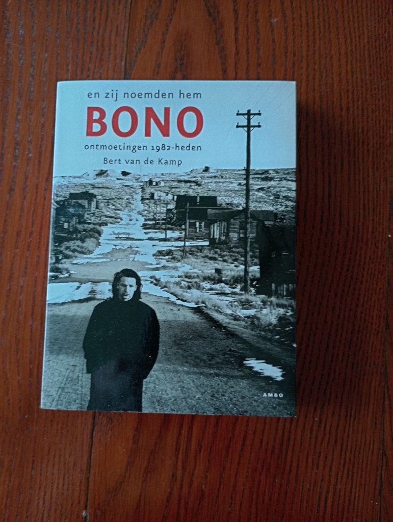 En zij noemden hem Bono   ontmoetingen 1982 - heden U2 Edge, Bert van der Kamp, Artiest, Nieuw, Ophalen of Verzenden