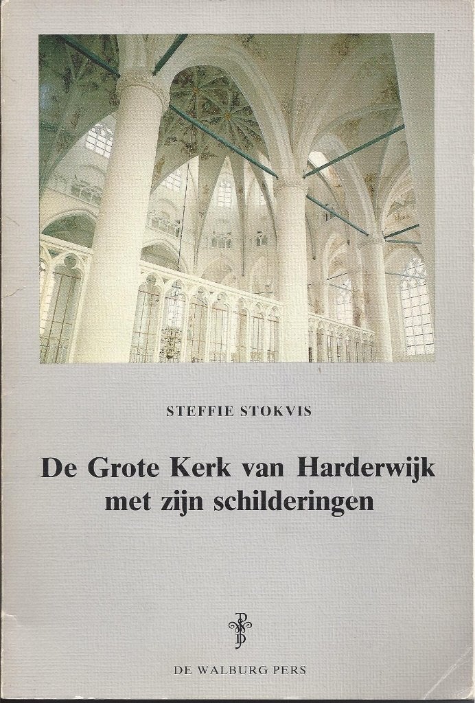 De Grote Kerk van Harderwijk met zijn schilderingen, Boeken, Steffie Stokvis, Ophalen of Verzenden, 20e eeuw of later, Gelezen