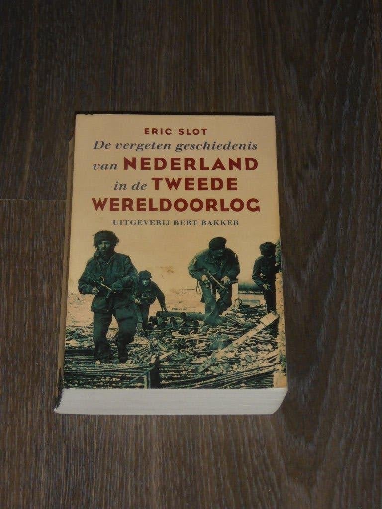 ERIC SLOT - De vergeten geschiedenis van Nederland in de .., Tweede Wereldoorlog, Ophalen of Verzenden, Zo goed als nieuw, Algemeen