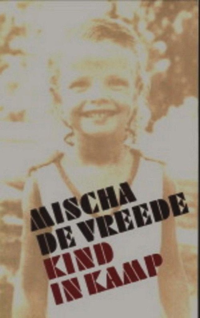 Mischa de Vreede - Kind in kamp ^^, Boeken, Tweede Wereldoorlog, Mischa de Vreede, Ophalen of Verzenden, Zo goed als nieuw