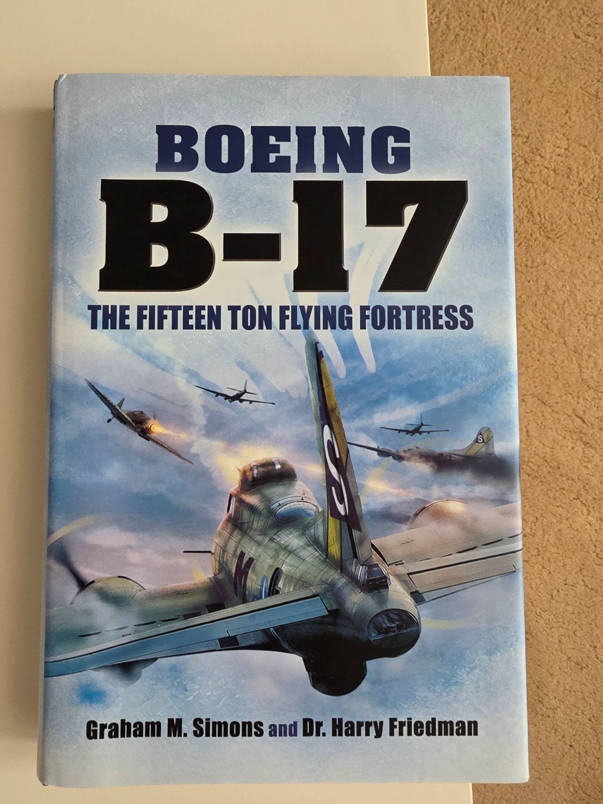 Boeing B-17: The Fifteen Ton Flying Fortress, Tweede Wereldoorlog, Graham M. Simons and Dr. Harry Friedman, Nieuw, Ophalen of Verzenden