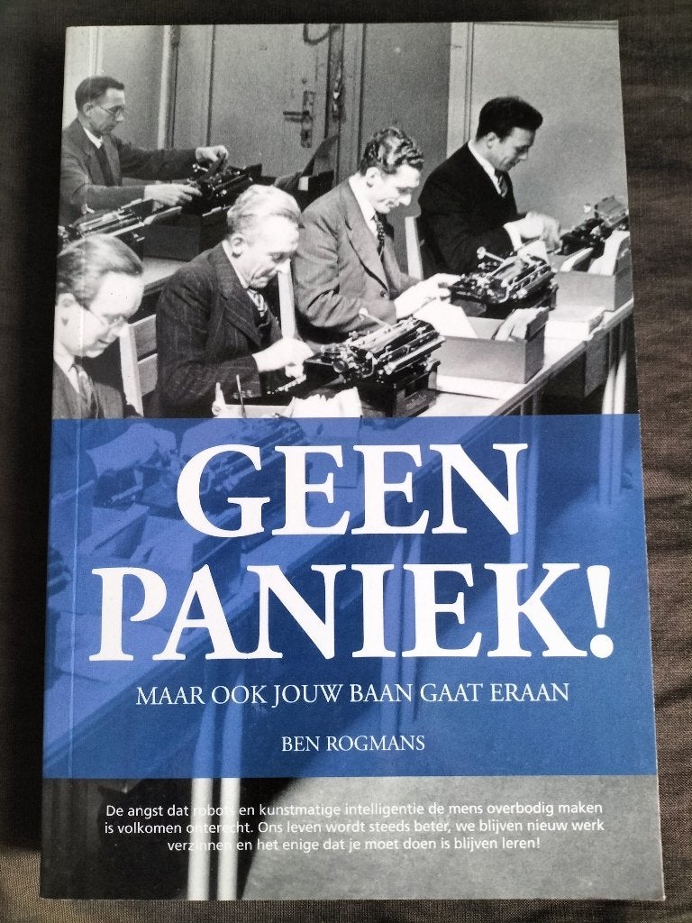 Ben Rogmans - Geen Paniek! / Maar ook jouw baan gaat eraan, Ben Rogmans, Maatschappij en Samenleving, Ophalen of Verzenden, Zo goed als nieuw