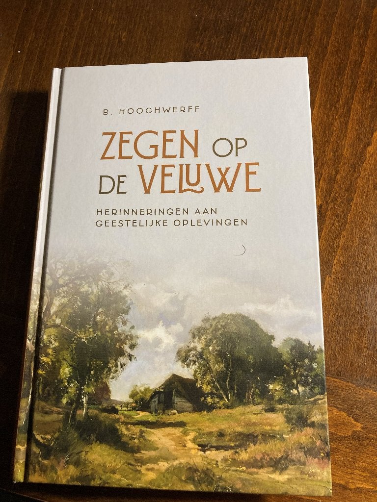 Zegen op de Veluwe  door B. Hooghwerff, Ophalen of Verzenden, Zo goed als nieuw, Christendom | Protestants