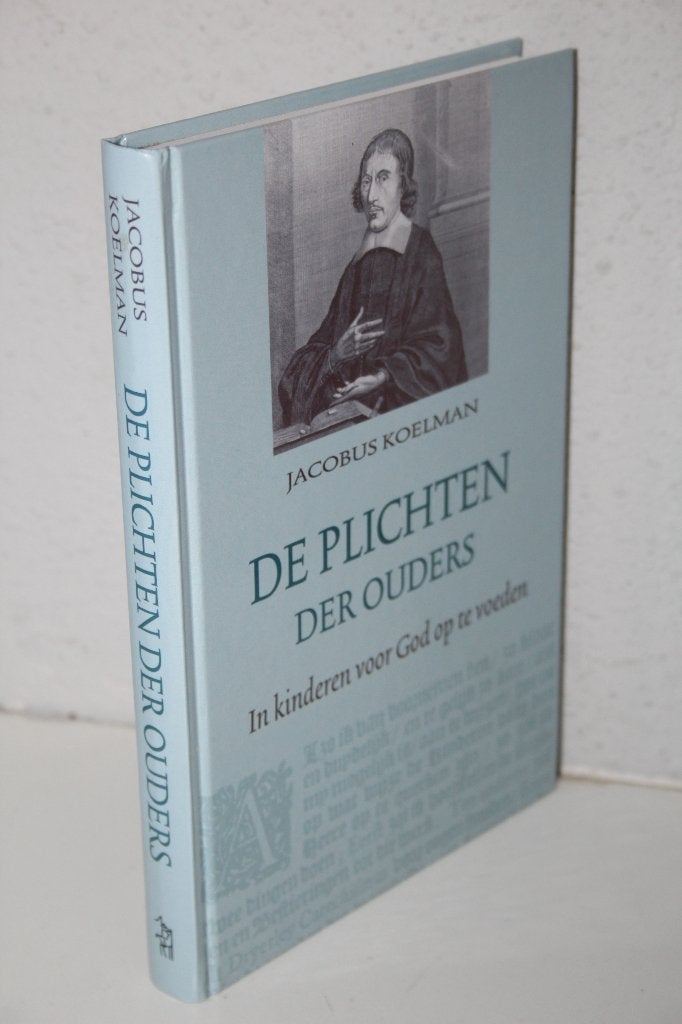 Jacobus Koelman - De plichten der ouders (2003, goede staat), Boeken, Ophalen of Verzenden, Gelezen, Christendom | Protestants