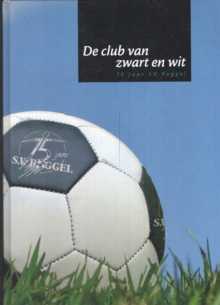 De club van zwart en wit. 75 jaar SVR Roggel, 20e eeuw of later, Jac Claessen e.a., Ophalen of Verzenden, Zo goed als nieuw