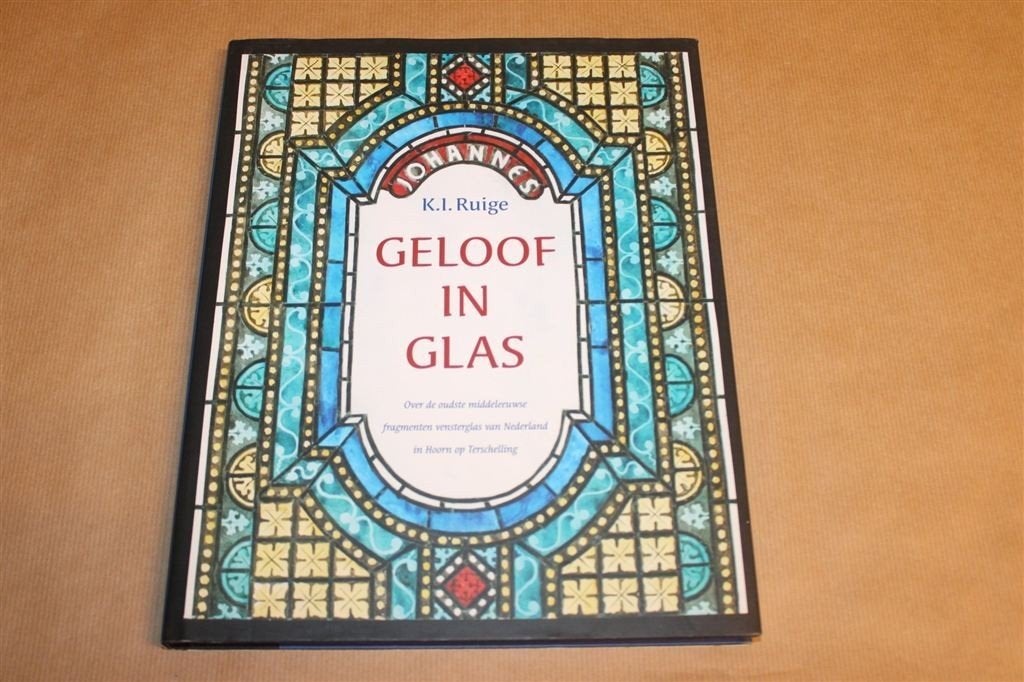Geloof in Glas — Middeleeuws Vensterglas Terschelling, Boeken, Ophalen of Verzenden, Gelezen