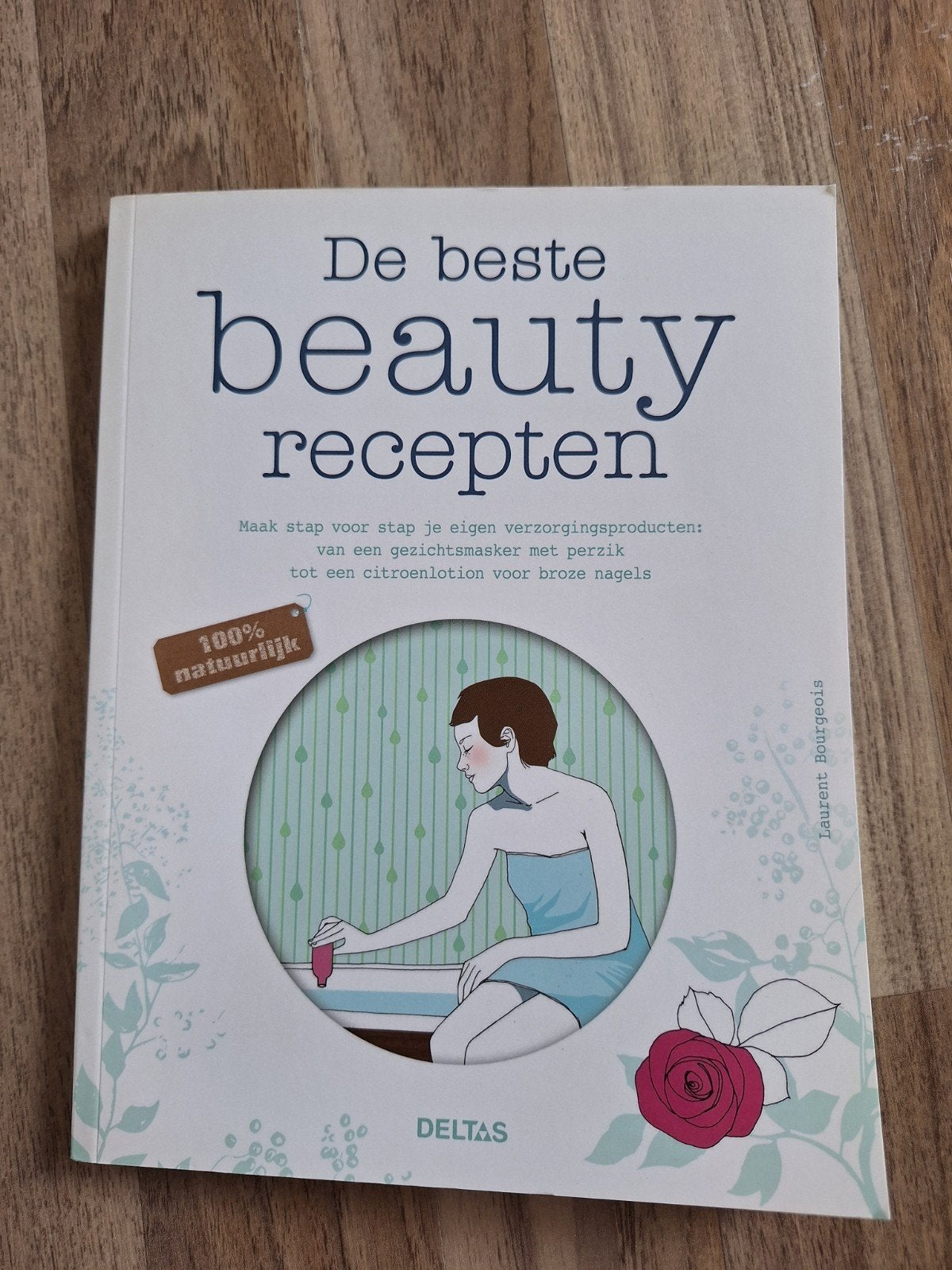 De beste beauty recepten - 100% natuurlijk, Boeken, Ophalen of Verzenden, Zo goed als nieuw, Kruiden en Alternatief, Laurent Bourgeois