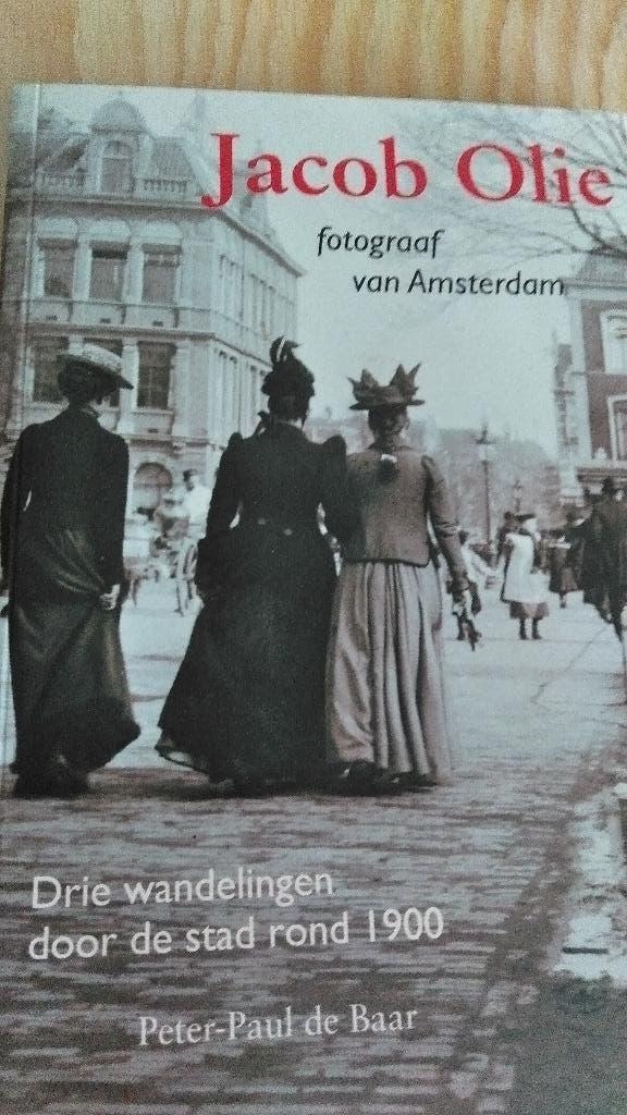 Jacob Olie fotograaf van Amsterdam, Verzenden, Peter Paul de Baar, Gelezen, Fotografen