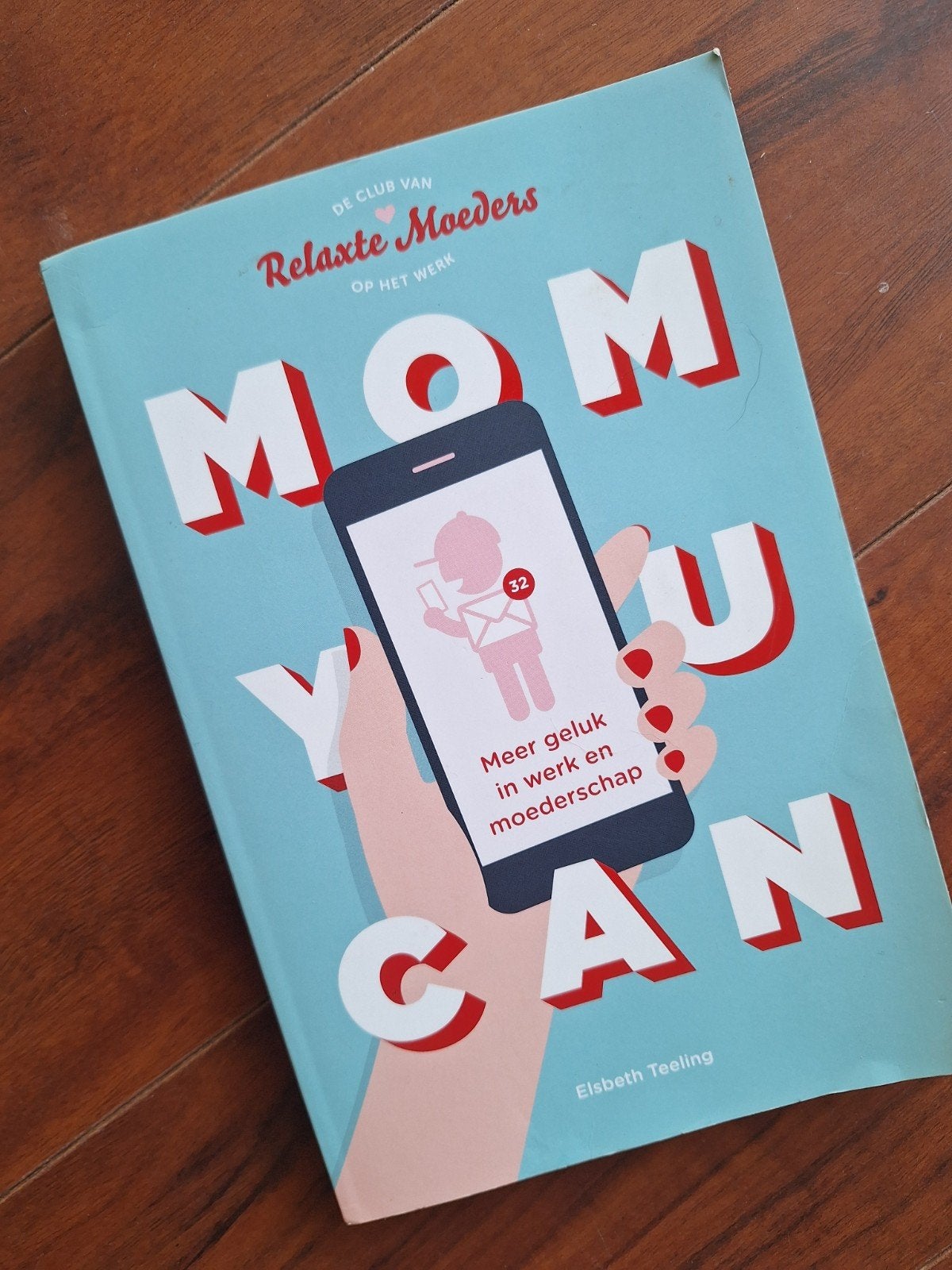 Mom You Can - Meer geluk in werk en moederschap, Ophalen of Verzenden, Zo goed als nieuw, Opvoeding tot 6 jaar, Elsbeth Teeling