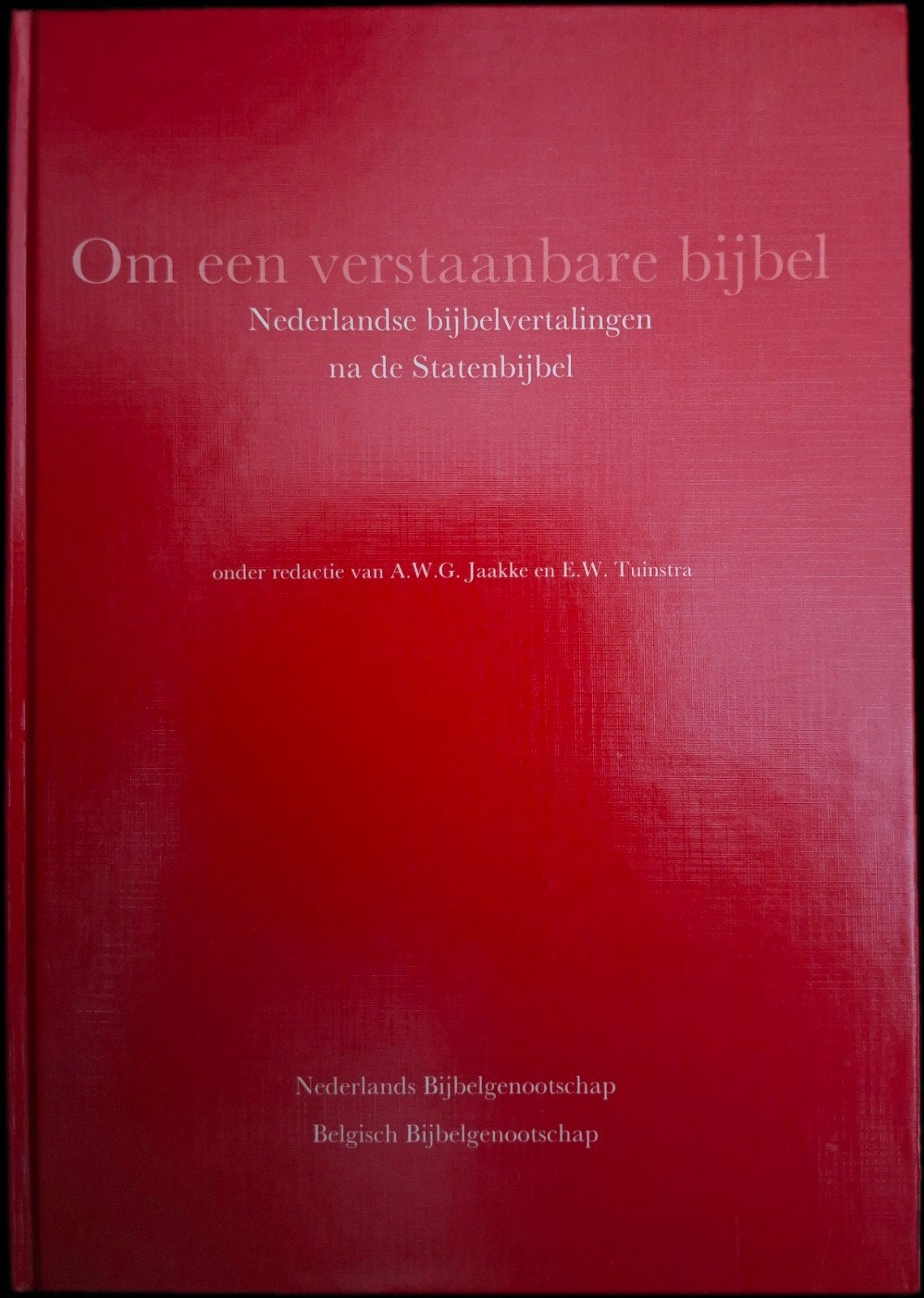 Om een verstaanbare bijbel: Nederlandse bijbelvertalingen, Ophalen of Verzenden, Zo goed als nieuw, A.W.G. Jaakke, E.W. Tuinstra
