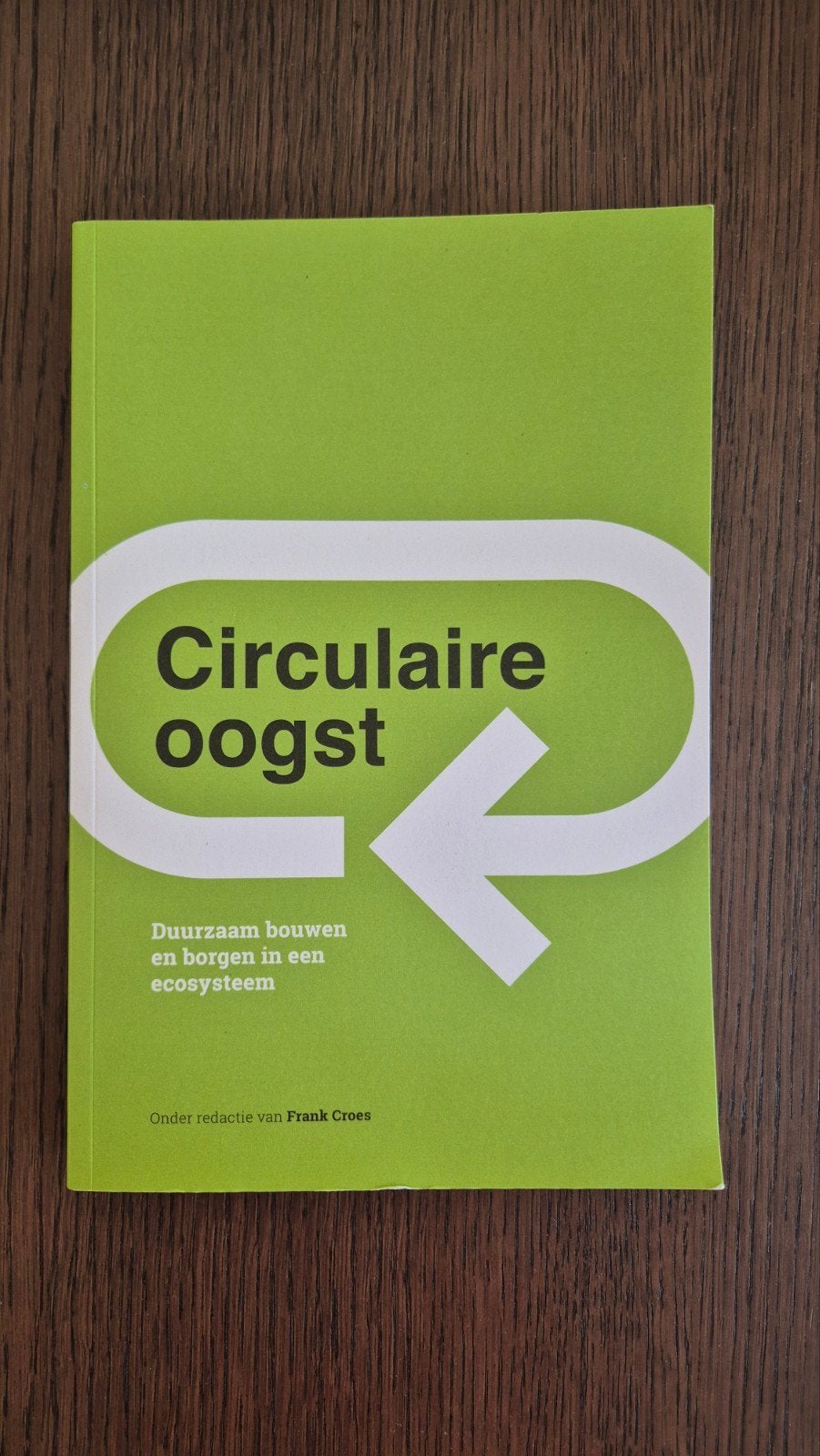 Boek Circulaire oogst over duurzaam bouwen van Frank Croes, Frank Croes, Zo goed als nieuw, Beta, HBO